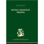 Social Change in Tikopia: Re-study of a Polynesian community after a generation