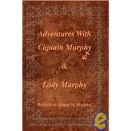 Adventures with Captain Murphy and Lady Murphy