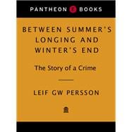 Between Summer's Longing and Winter's End The Story of a Crime (1)