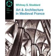 Art And Architecture In Medieval France: Medieval Architecture, Sculpture, Stained Glass, Manuscript