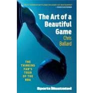 The Art of a Beautiful Game The Thinking Fan's Tour of the NBA