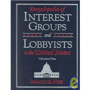 Encyclopedia of Interest Groups and Lobbyists in the United States
