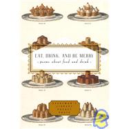 Eat, Drink, and Be Merry Poems About Food and Drink