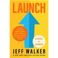 Launch (Updated & Expanded Edition) How to Sell Almost Anything Online, Build a Business You Love, a