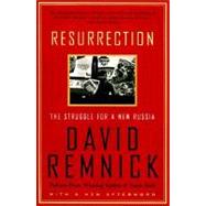 Resurrection The Struggle for a New Russia
