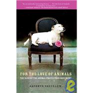 For the Love of Animals The Rise of the Animal Protection Movement