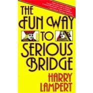 The Fun Way to Serious Bridge