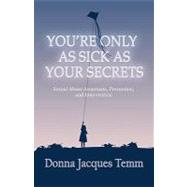 You're Only As Sick As Your Secrets: Sexual Abuse Awareness, Prevention and Intervention