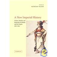 A New Imperial History: Culture, Identity and Modernity in Britain and the Empire, 16601840