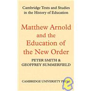 Matthew Arnold and the Education of the New Order