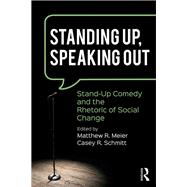 Standing Up Speaking Out StandUp Comedy and the Rhetoric of Social Change Standing Up Speaking Out StandUp Comedy and the Rhetoric of Social Change