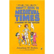 The Thrifty Guide to Medieval Times A Handbook for Time Travelers