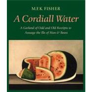 A Cordiall Water A Garland of Odd and Old Receipts to Assuage the Ills of Man and Beast