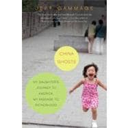China Ghosts : My Daughter's Journey to America, My Passage to Fatherhood