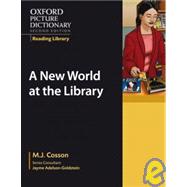 Oxford Picture Dictionary Reading Library  A New World at the Library