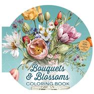 Bouquets & Blossoms Coloring Book Over 100 Flowers to Color