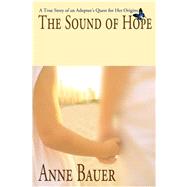 The Sound of Hope: A True Story of an Adoptee's Quest for Her Origins