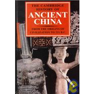 The Cambridge History of Ancient China: From the Origins of Civilization to 221 BC