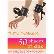 50 Shades of Kink An Introduction to BDSM
