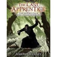 The Spook's Tale And Other Horrors (Last Apprentice)