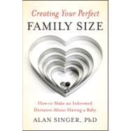 Creating Your Perfect Family Size How to Make an Informed Decision About Having a Baby