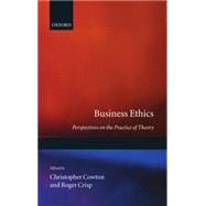 Business Ethics Perspectives on the Practice of Theory