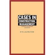 Cases In Construction Management