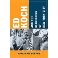 Ed Koch and the Rebuilding of New York City