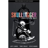 Skulldigger and Skeleton Boy: From the World of Black Hammer Volume 1