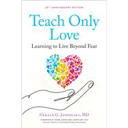 Teach Only Love The Twelve Principles of Attitudinal Healing