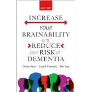 Increase your Brainabilityand Reduce your Risk of Dementia