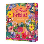 Bloom Bright! A Coloring Book of Vibrant Flowers