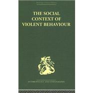 The Social Context of Violent Behaviour: A Social Anthropological Study in an Israeli Immigrant Town