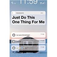 Just Do This One Thing for Me