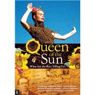 Queen of the Sun: What Are the Bees Telling Us?