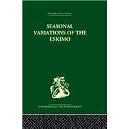 Seasonal Variations of the Eskimo: A Study in Social Morphology