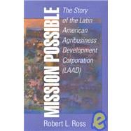 Mission Possible: The Latin American Agribusiness Development Corporation