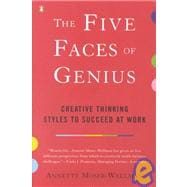 The Five Faces of Genius Creative Thinking Styles to Succeed at Work