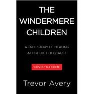 The Windermere Children A True Story of Healing After the Holocaust