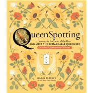 QueenSpotting Meet the Remarkable Queen Bee and Discover the Drama at the Heart of the Hive; Include