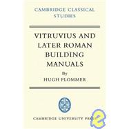 Vitruvius and Later Roman Building Manuals