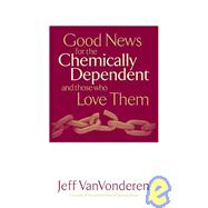 Good News for the Chemically Dependent and Those Who Love Them