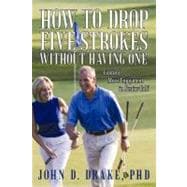 How to Drop Five Strokes Without Having One: Finding More Enjoyment in Senior Golf
