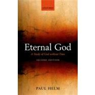 Eternal God A Study of God without Time