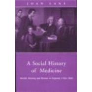 A Social History of Medicine: Health, Healing and Disease in England, 1750-1950
