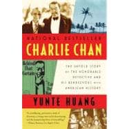 Charlie Chan The Untold Story of the Honorable Detective and His Rendezvous with American History Charlie Chan The Untold Story of the Honorable Detective and His Rendezvous with American History