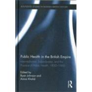 Public Health in the British Empire: Intermediaries, Subordinates, and the Practice of Public Health