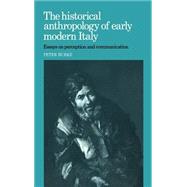 The Historical Anthropology of Early Modern Italy: Essays on Perception and Communication