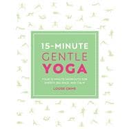 15Minute Gentle Yoga Four 15Minute Workouts for Strength Stretch and Control 15Minute Gentle Yoga Four 15Minute Workouts for Strength Stretch and Control