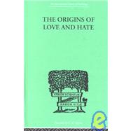 The Origins of Love and Hate